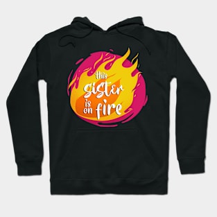 This Sister is On Fire Funny Hot Hoodie